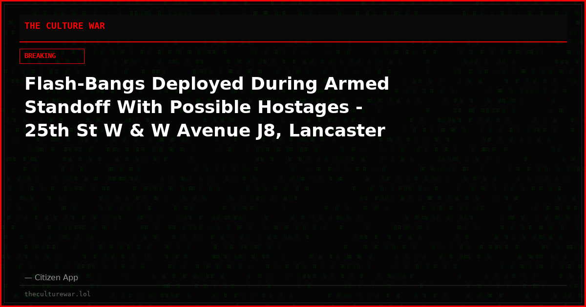 Flash-Bangs Deployed During Armed Standoff With Possible Hostages - 25th St W & W Avenue J8, Lancaster