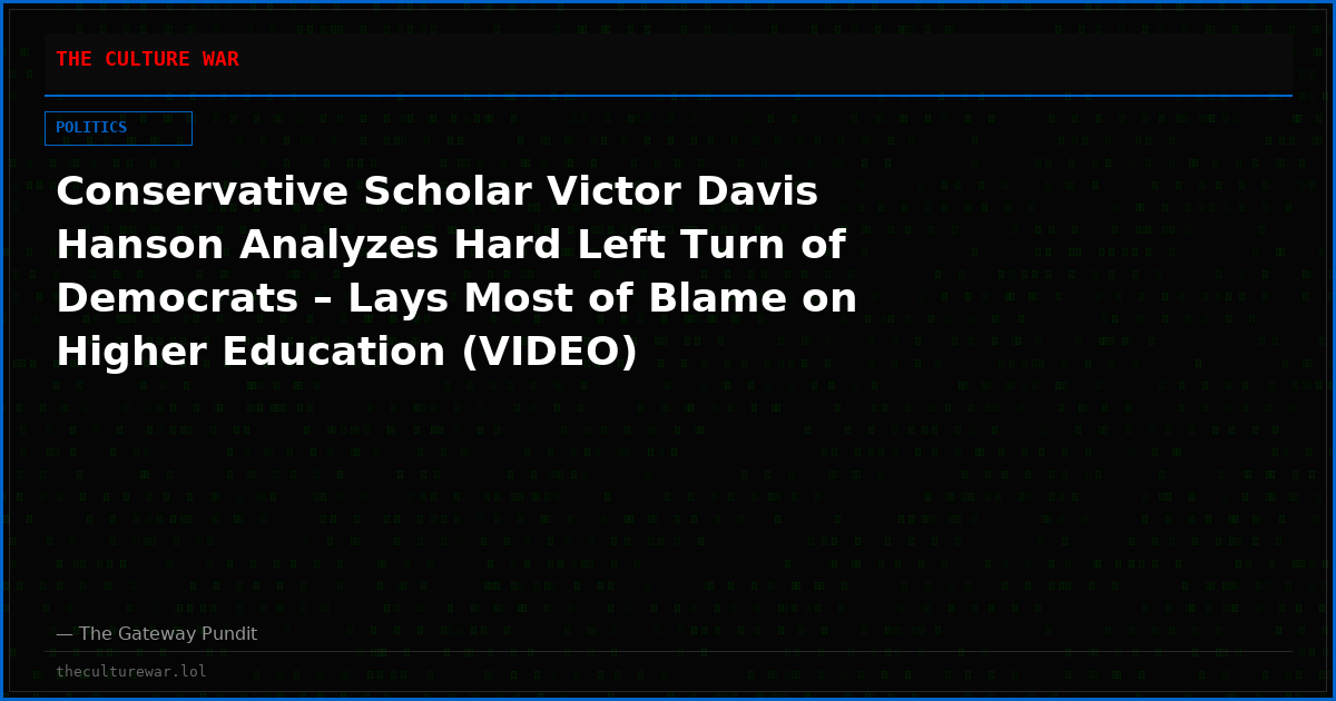 Conservative Scholar Victor Davis Hanson Analyzes Hard Left Turn of Democrats – Lays Most of Blame on Higher Education (VIDEO)