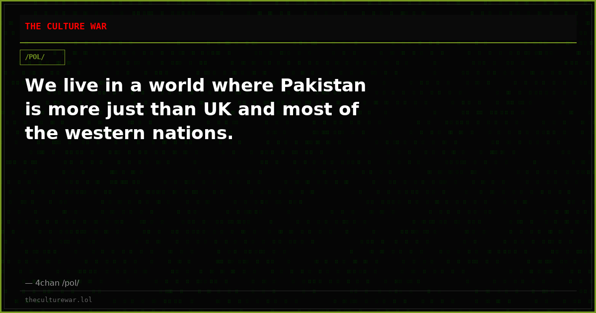 We live in a world where Pakistan is more just than UK and most of the western nations.