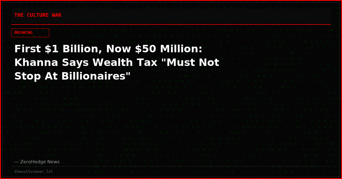 First $1 Billion, Now $50 Million: Khanna Says Wealth Tax "Must Not Stop At Billionaires"