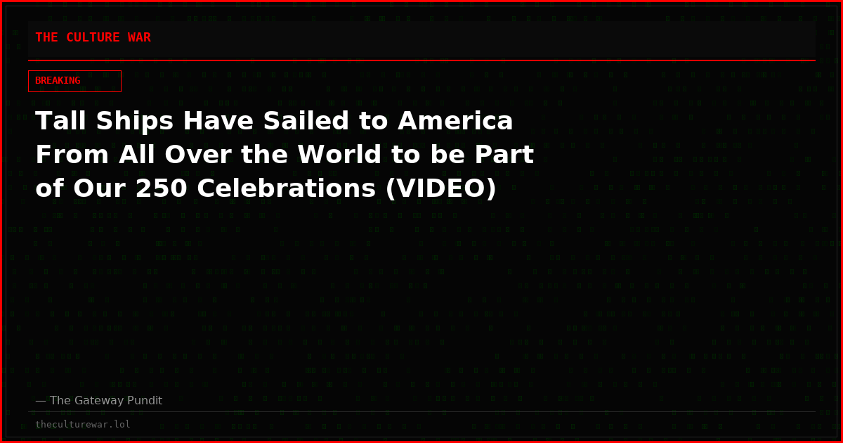 Tall Ships Have Sailed to America From All Over the World to be Part of Our 250 Celebrations (VIDEO)