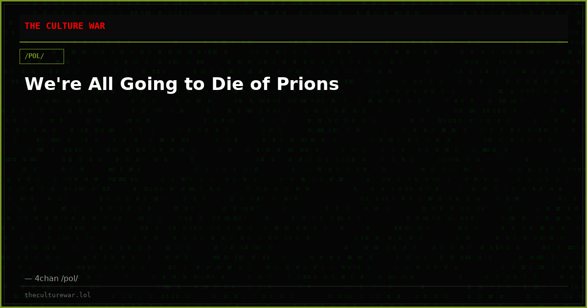 We're All Going to Die of Prions
