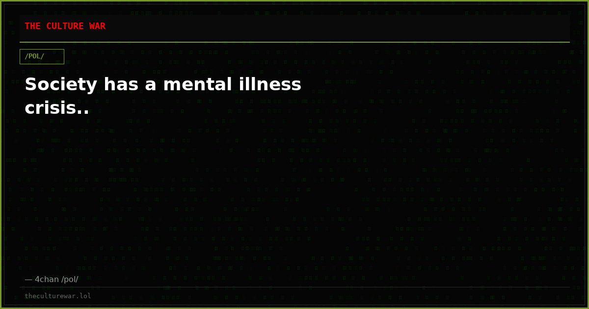 Society has a mental illness crisis..