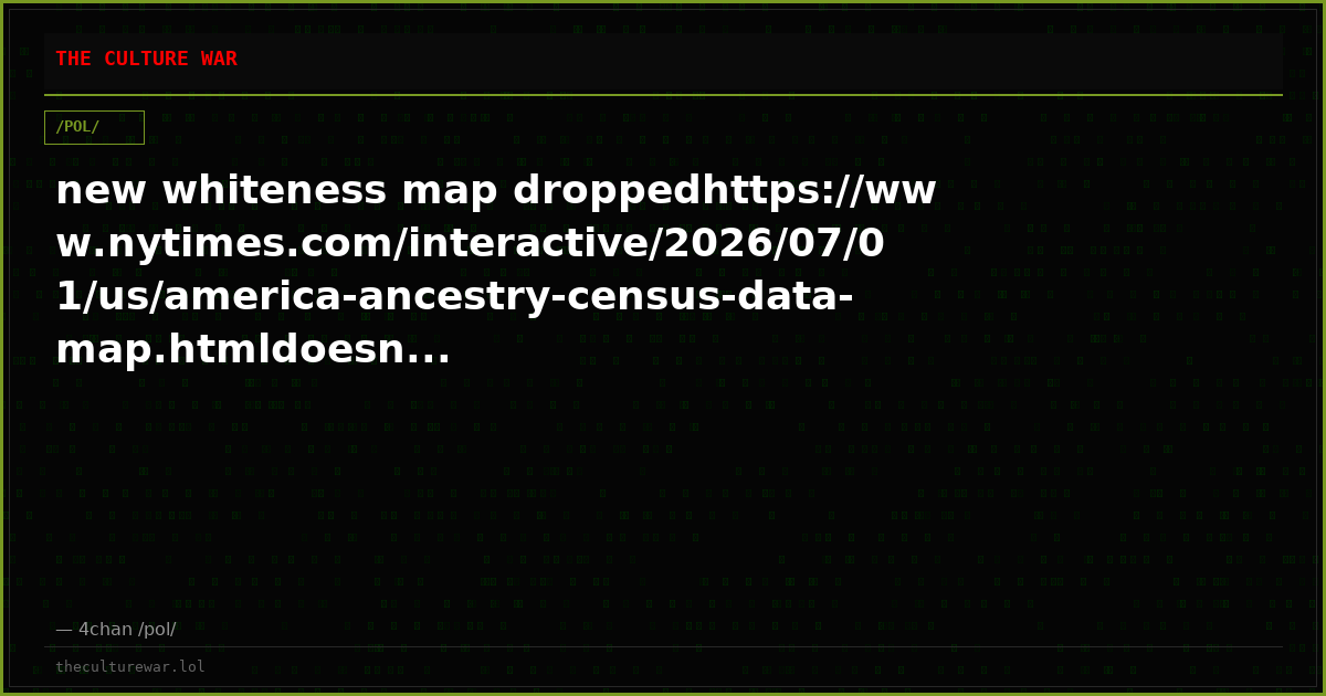 new whiteness map droppedhttps://www.nytimes.com/interactive/2026/07/01/us/america-ancestry-census-data-map.htmldoesn...