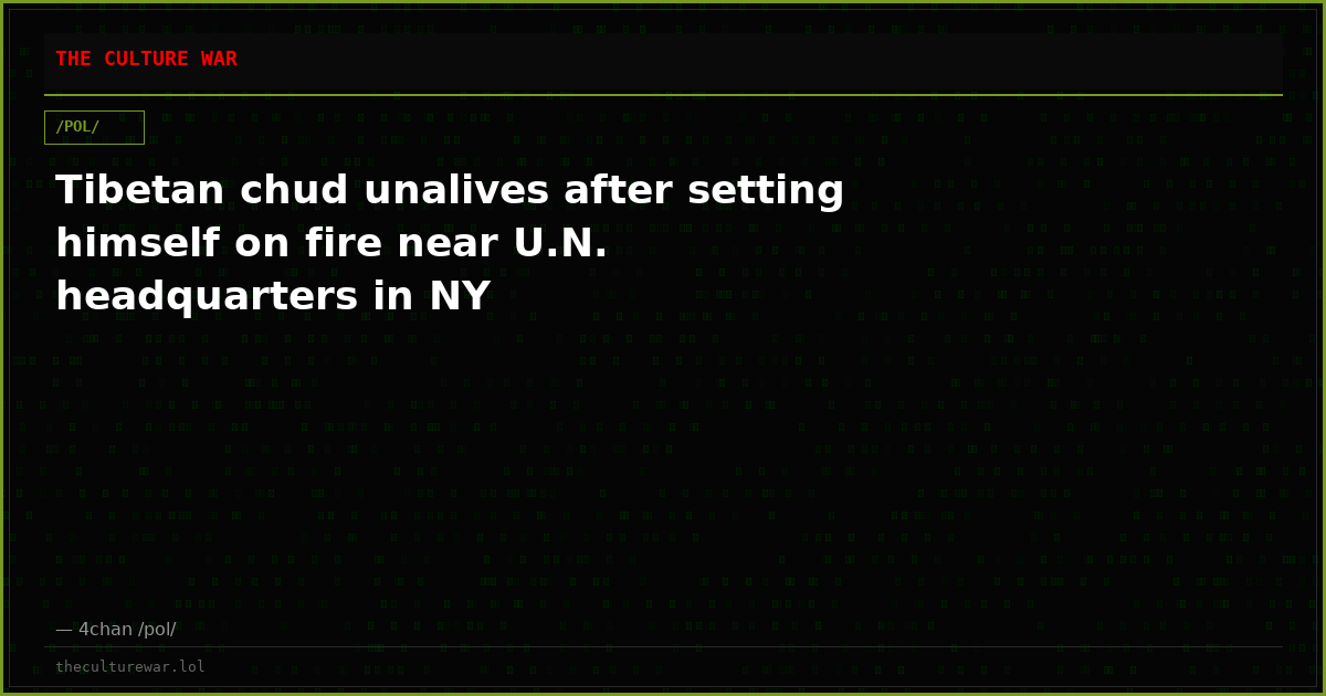 Tibetan chud unalives after setting himself on fire near U.N. headquarters in NY