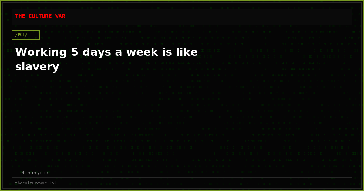 Working 5 days a week is like slavery