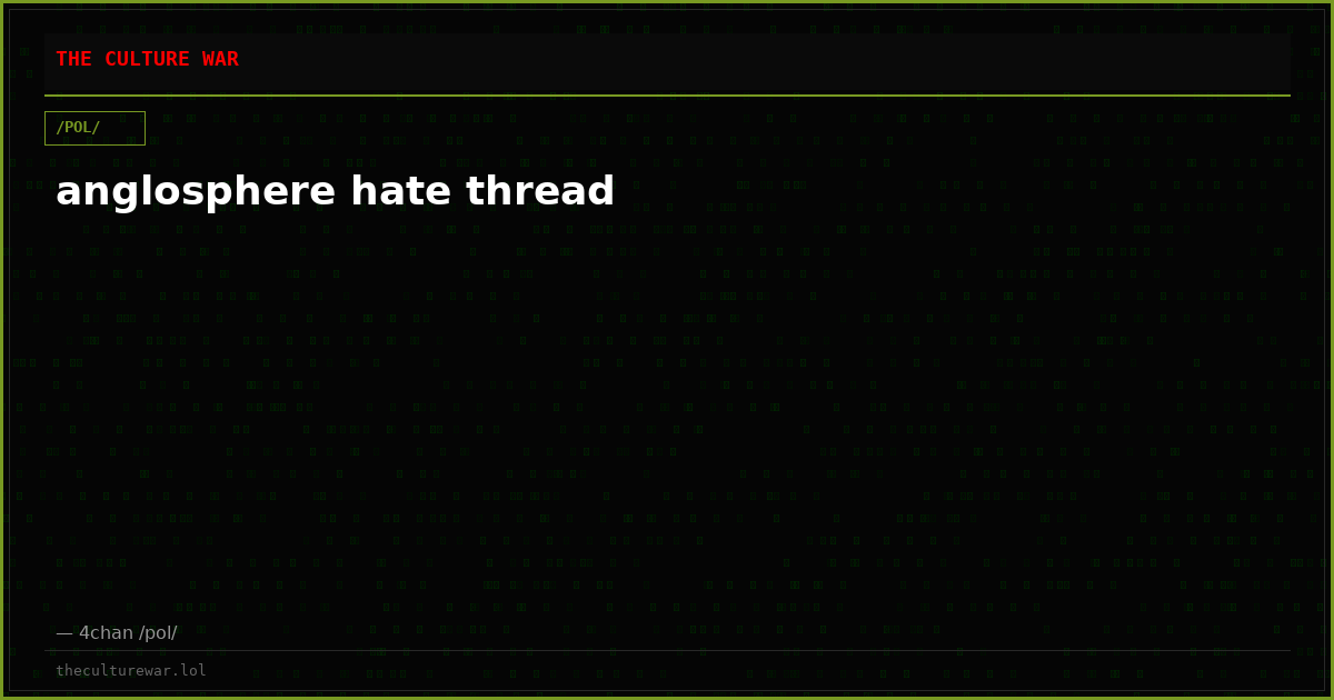 anglosphere hate thread