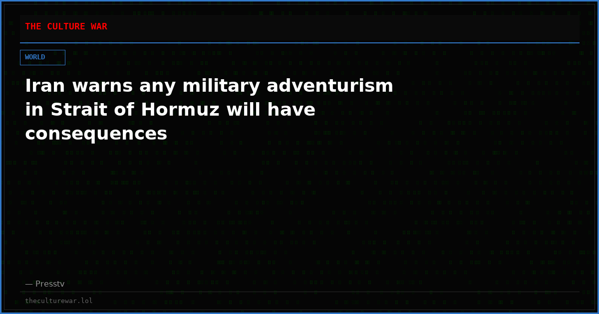Iran warns any military adventurism in Strait of Hormuz will have consequences