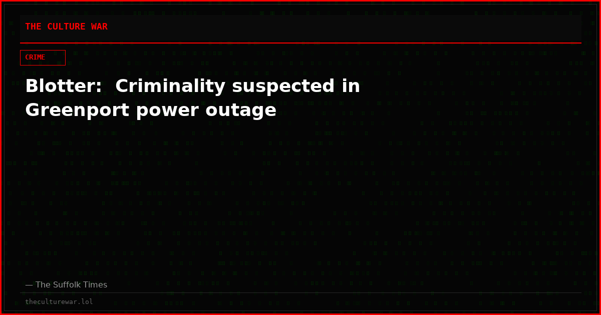 Blotter:  Criminality suspected in Greenport power outage
