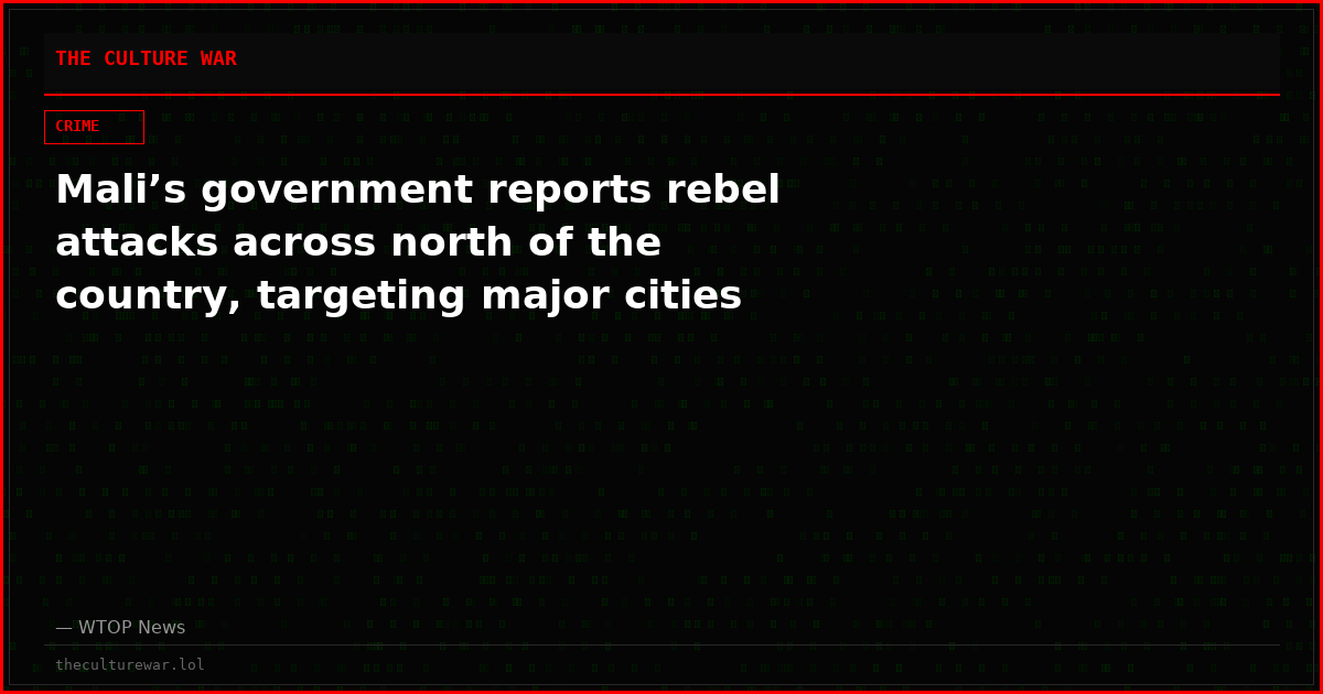Mali’s government reports rebel attacks across north of the country, targeting major cities