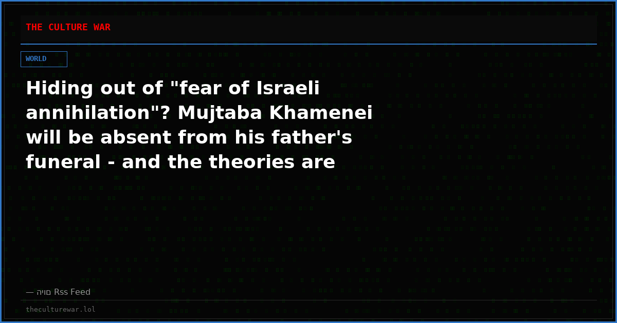 Hiding out of "fear of Israeli annihilation"? Mujtaba Khamenei will be absent from his father's funeral - and the theories are exciting report