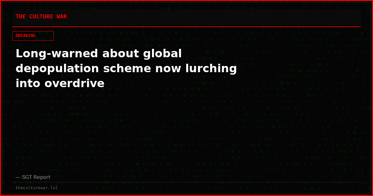 Long-warned about global depopulation scheme now lurching into overdrive