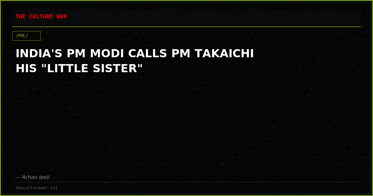 INDIA'S PM MODI CALLS PM TAKAICHI HIS "LITTLE SISTER"
