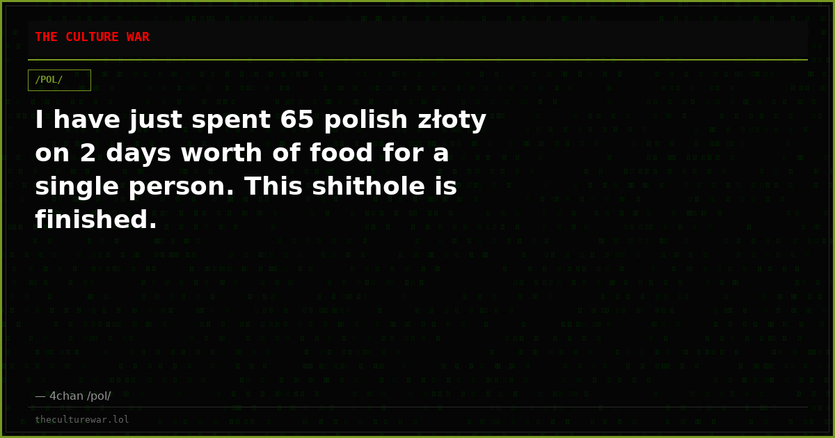 I have just spent 65 polish złoty on 2 days worth of food for a single person. This shithole is finished.
