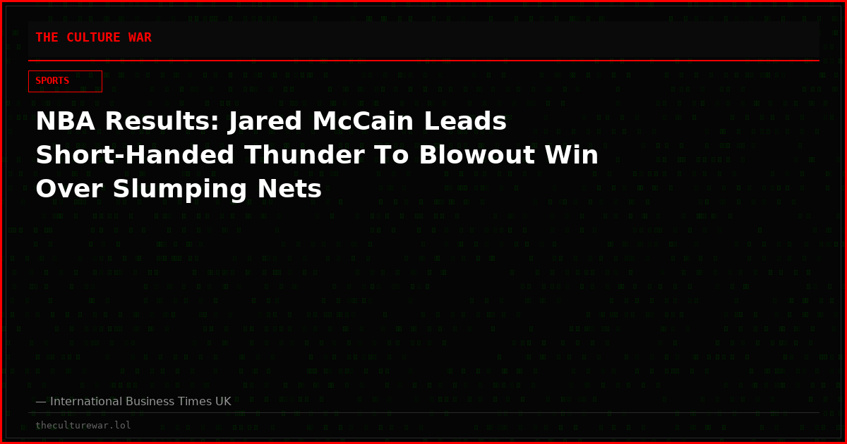 NBA Results: Jared McCain Leads Short-Handed Thunder To Blowout Win Over Slumping Nets