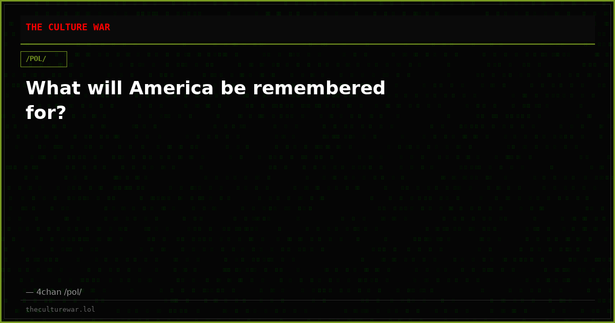 What will America be remembered for?