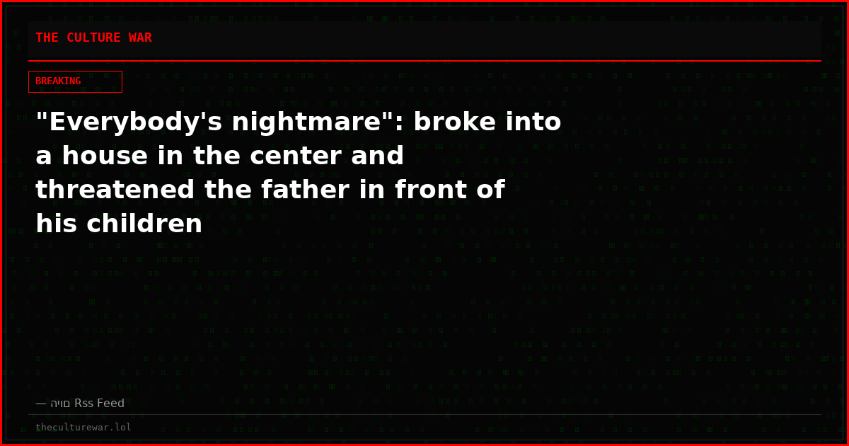 "Everybody's nightmare": broke into a house in the center and threatened the father in front of his children