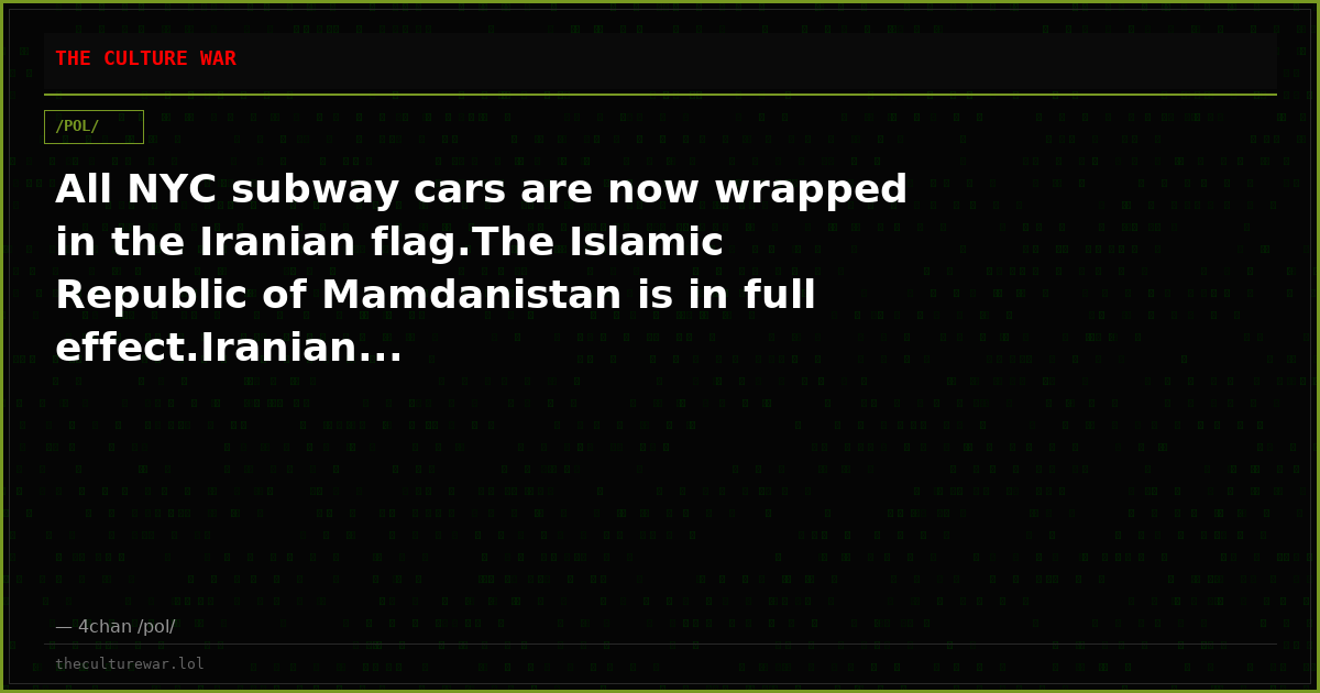 All NYC subway cars are now wrapped in the Iranian flag.The Islamic Republic of Mamdanistan is in full effect.Iranian...
