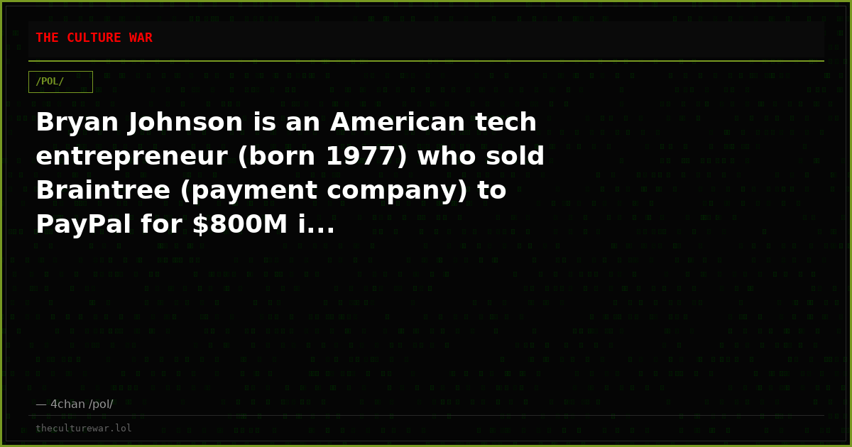 Bryan Johnson is an American tech entrepreneur (born 1977) who sold Braintree (payment company) to PayPal for $800M i...