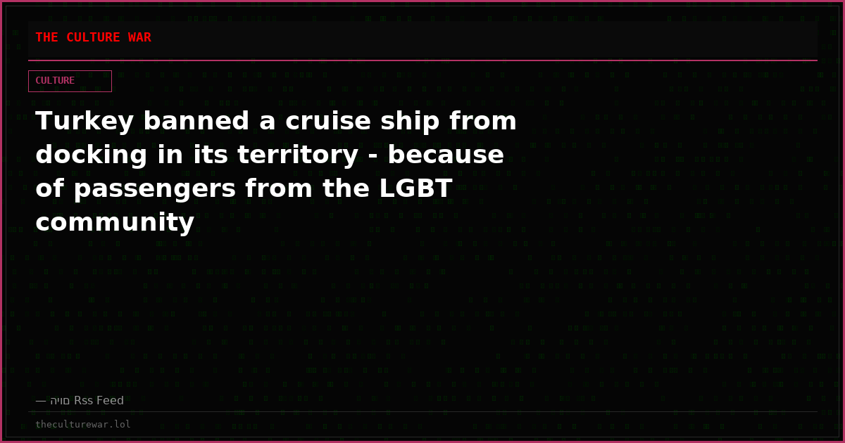 Turkey banned a cruise ship from docking in its territory - because of passengers from the LGBT community