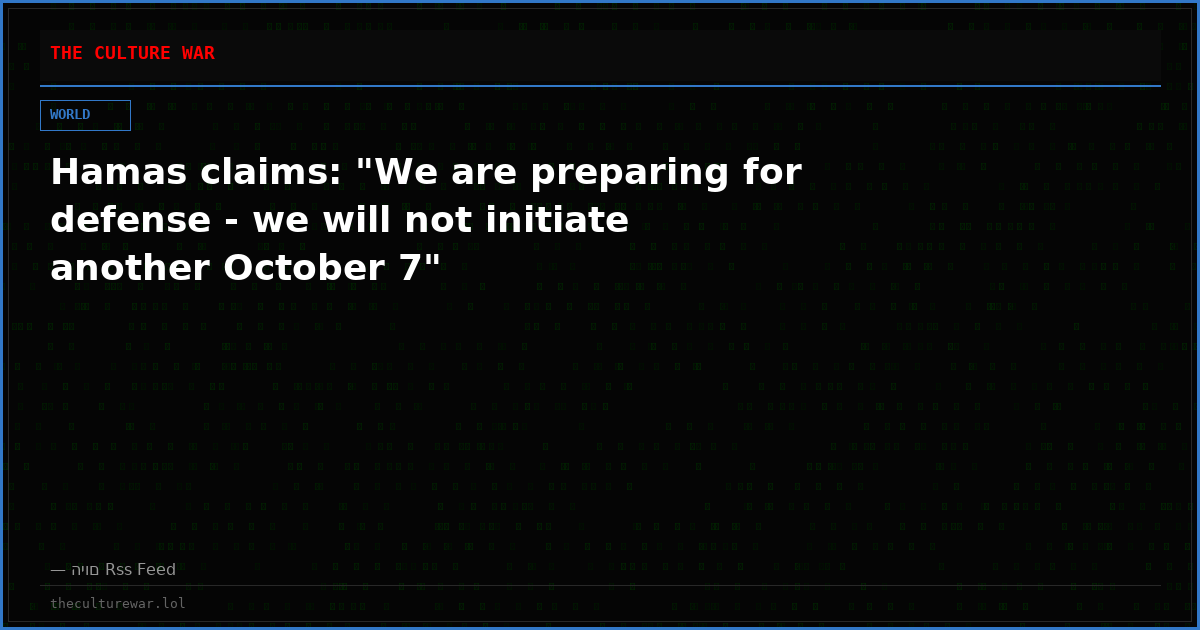 Hamas claims: "We are preparing for defense - we will not initiate another October 7"