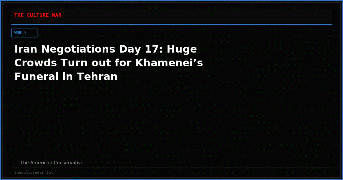 Iran Negotiations Day 17: Huge Crowds Turn out for Khamenei’s Funeral in Tehran