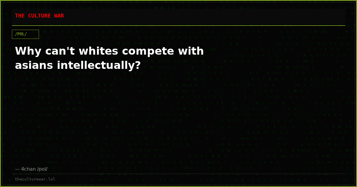 Why can't whites compete with asians intellectually?