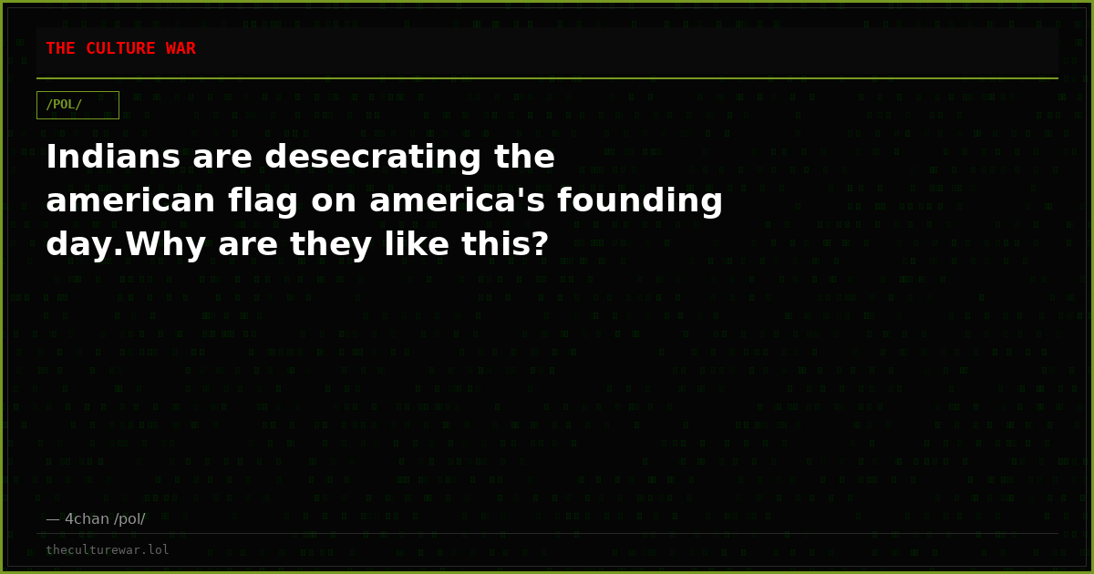 Indians are desecrating the american flag on america's founding day.Why are they like this?