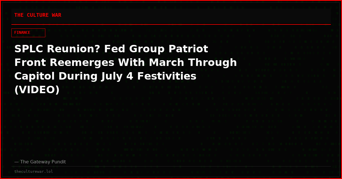 SPLC Reunion? Fed Group Patriot Front Reemerges With March Through Capitol During July 4 Festivities (VIDEO)