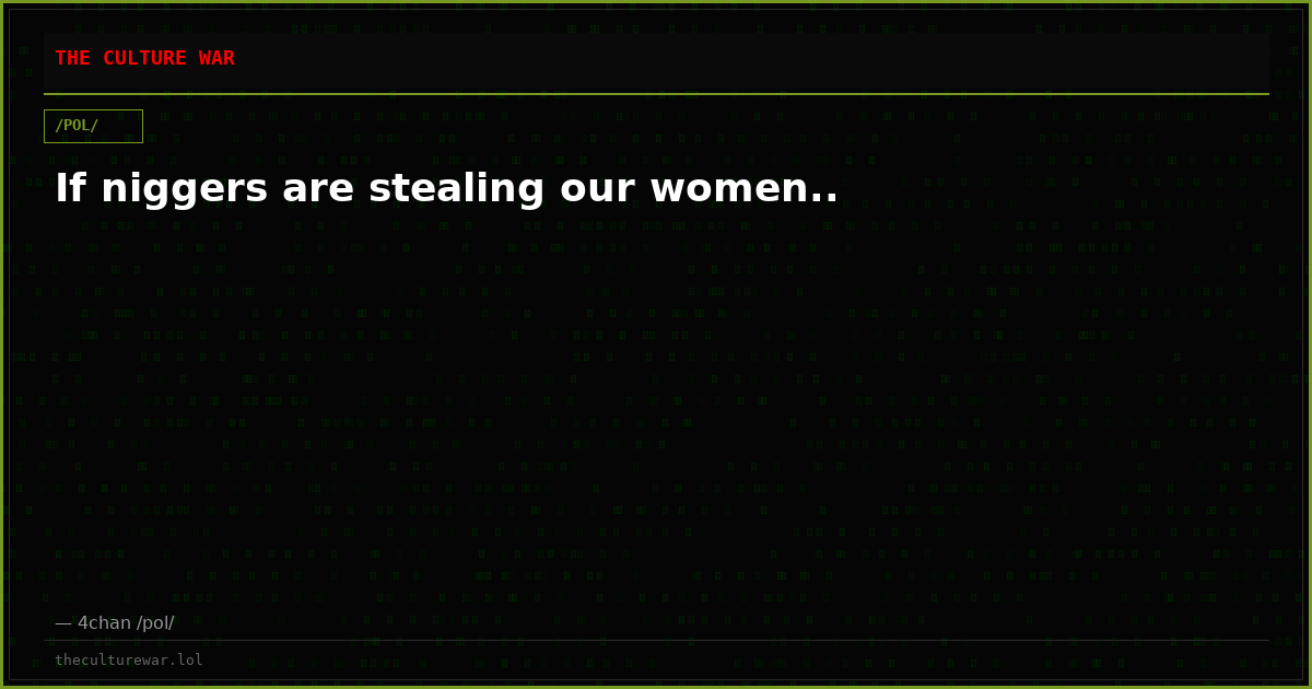 If niggers are stealing our women..