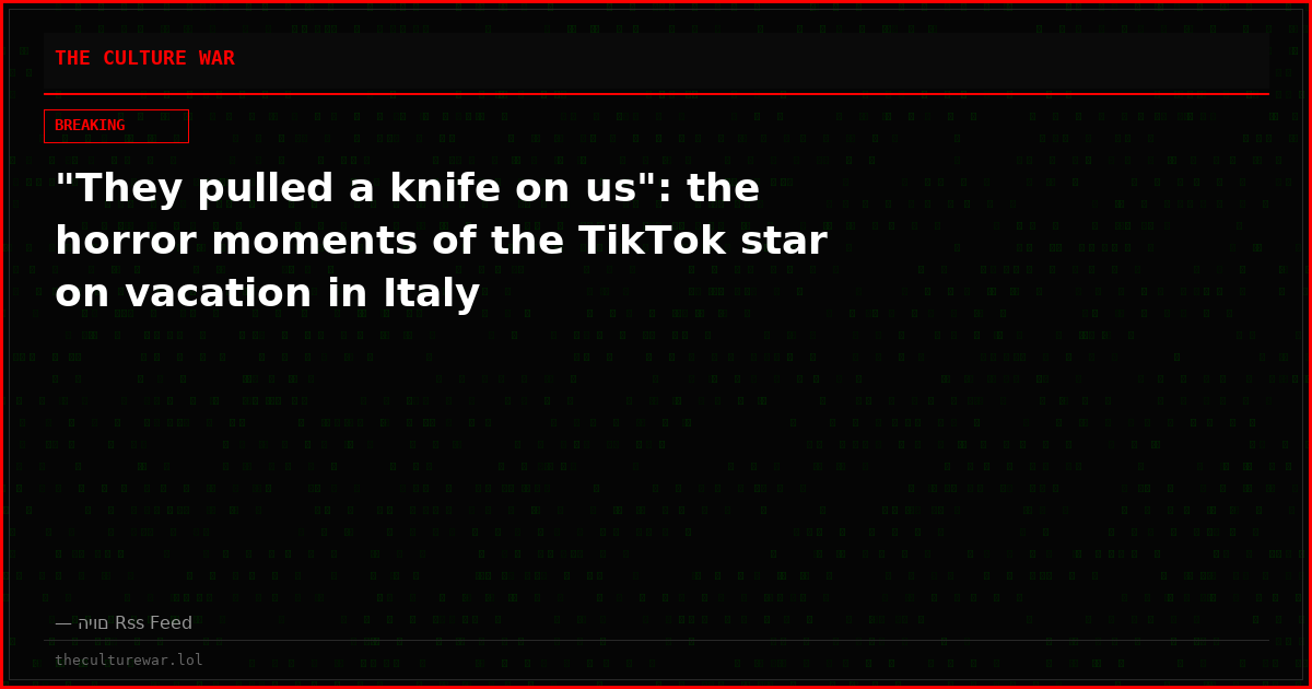 "They pulled a knife on us": the horror moments of the TikTok star on vacation in Italy