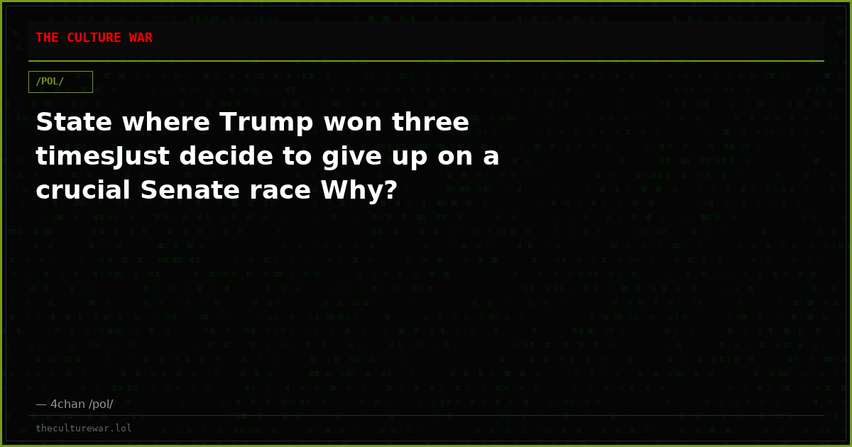 State where Trump won three timesJust decide to give up on a crucial Senate race Why?