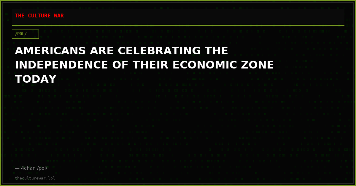 AMERICANS ARE CELEBRATING THE INDEPENDENCE OF THEIR ECONOMIC ZONE TODAY
