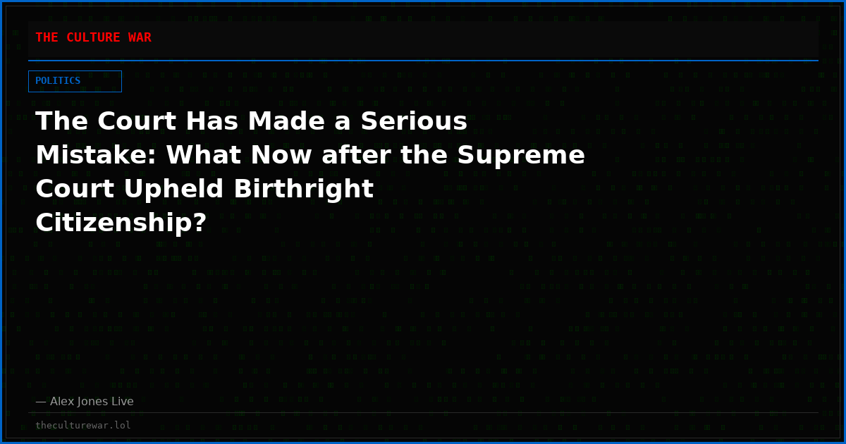The Court Has Made a Serious Mistake: What Now after the Supreme Court Upheld Birthright Citizenship?