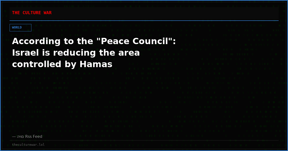 According to the "Peace Council": Israel is reducing the area controlled by Hamas