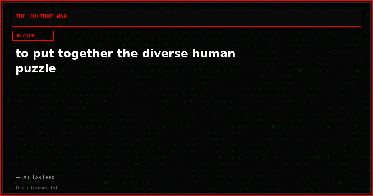 to put together the diverse human puzzle