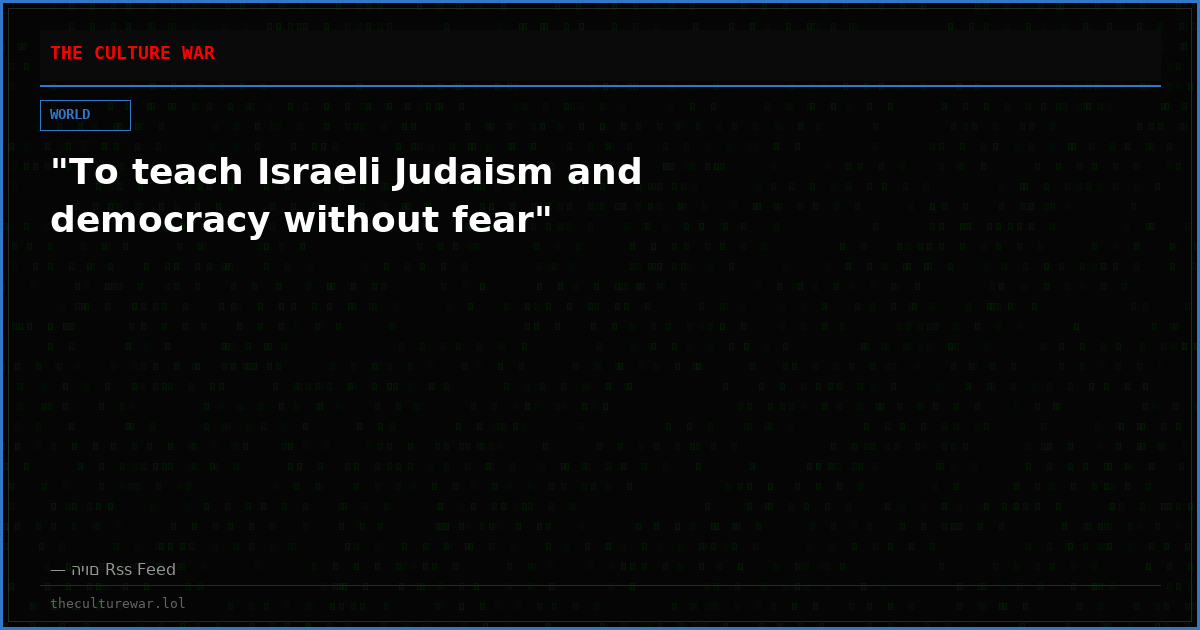 "To teach Israeli Judaism and democracy without fear"