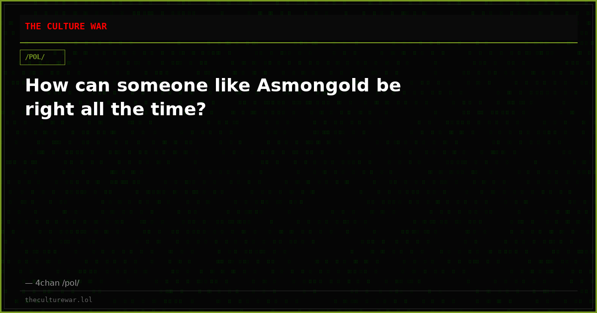 How can someone like Asmongold be right all the time?