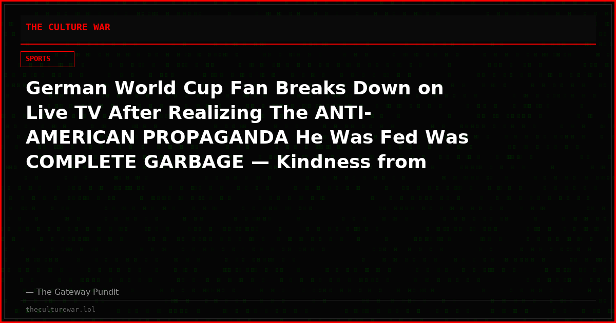 German World Cup Fan Breaks Down on Live TV After Realizing The ANTI-AMERICAN PROPAGANDA He Was Fed Was COMPLETE GARBAGE — Kindness from American Stranger Changes His View of the U.S.