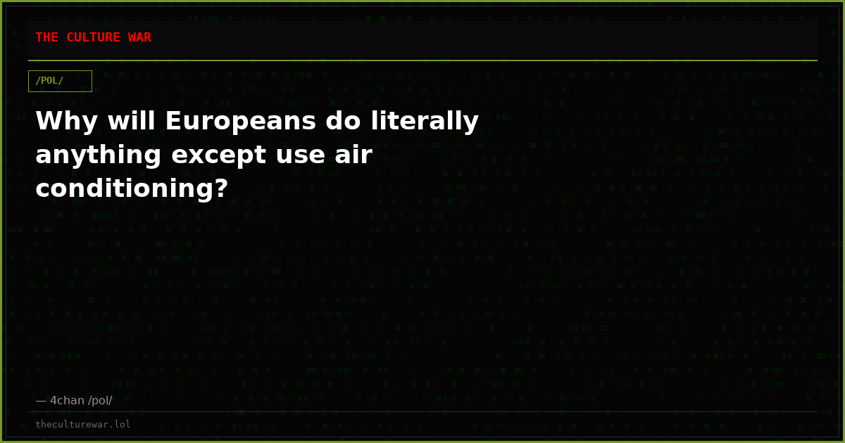 Why will Europeans do literally anything except use air conditioning?