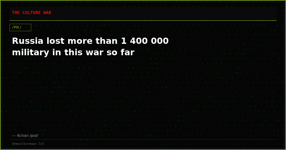 Russia lost more than 1 400 000 military in this war so far