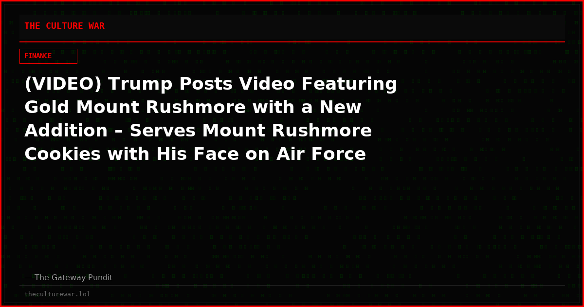 (VIDEO) Trump Posts Video Featuring Gold Mount Rushmore with a New Addition – Serves Mount Rushmore Cookies with His Face on Air Force One