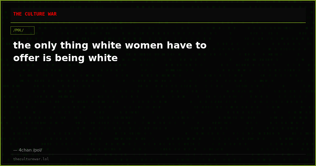 the only thing white women have to offer is being white