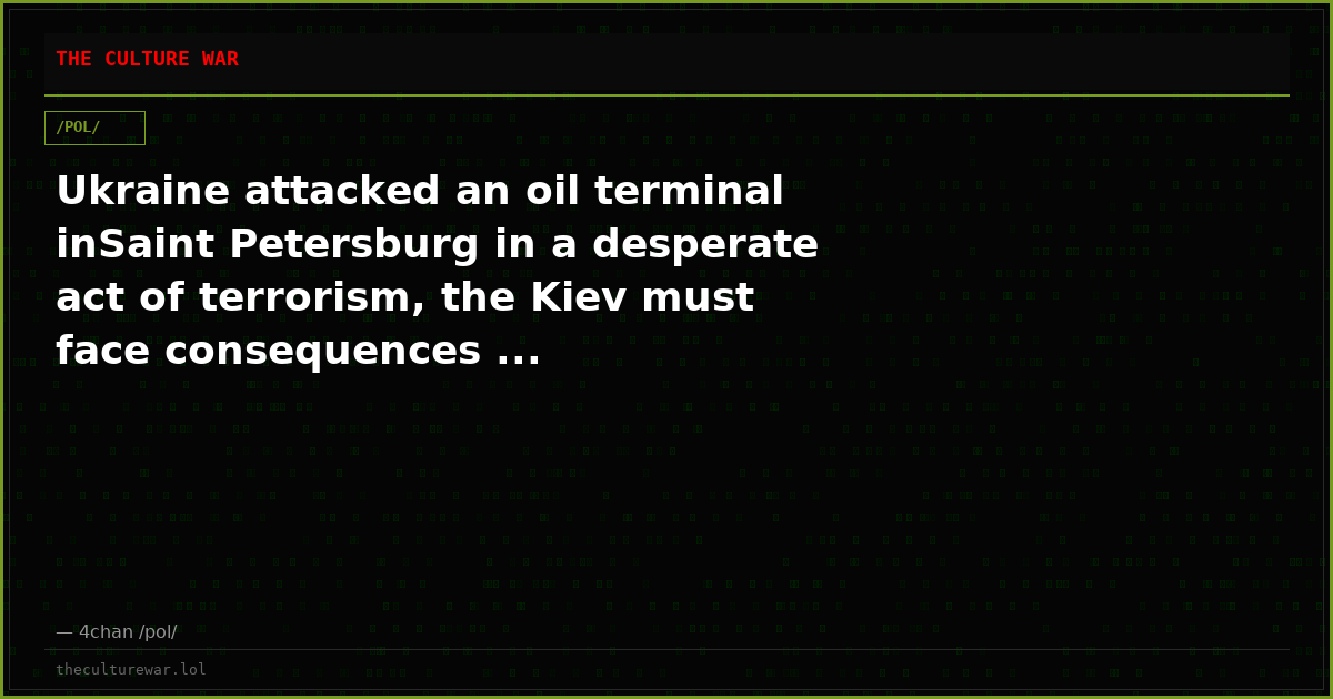 Ukraine attacked an oil terminal inSaint Petersburg in a desperate act of terrorism, the Kiev must face consequences ...