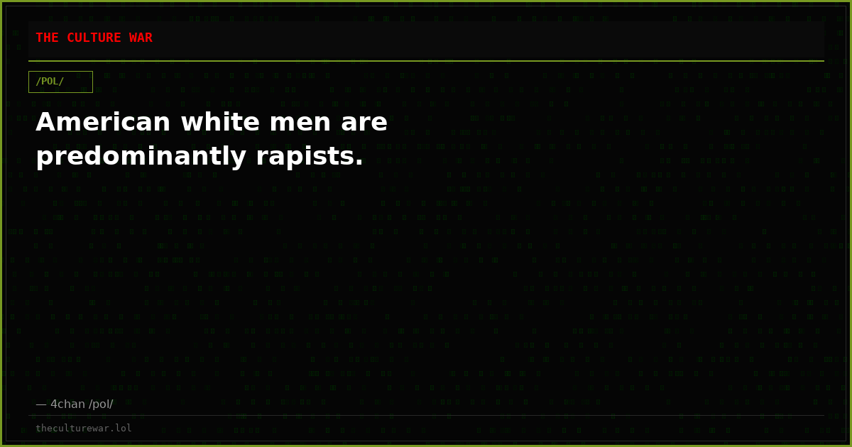 American white men are predominantly rapists.