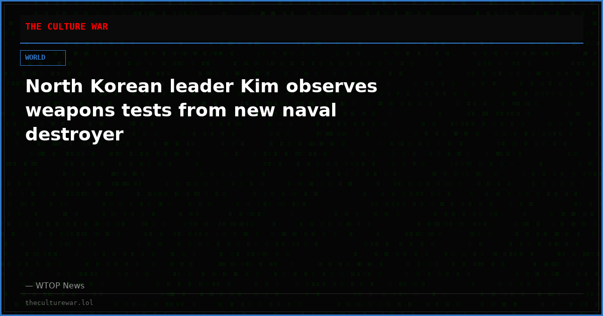 North Korean leader Kim observes weapons tests from new naval destroyer