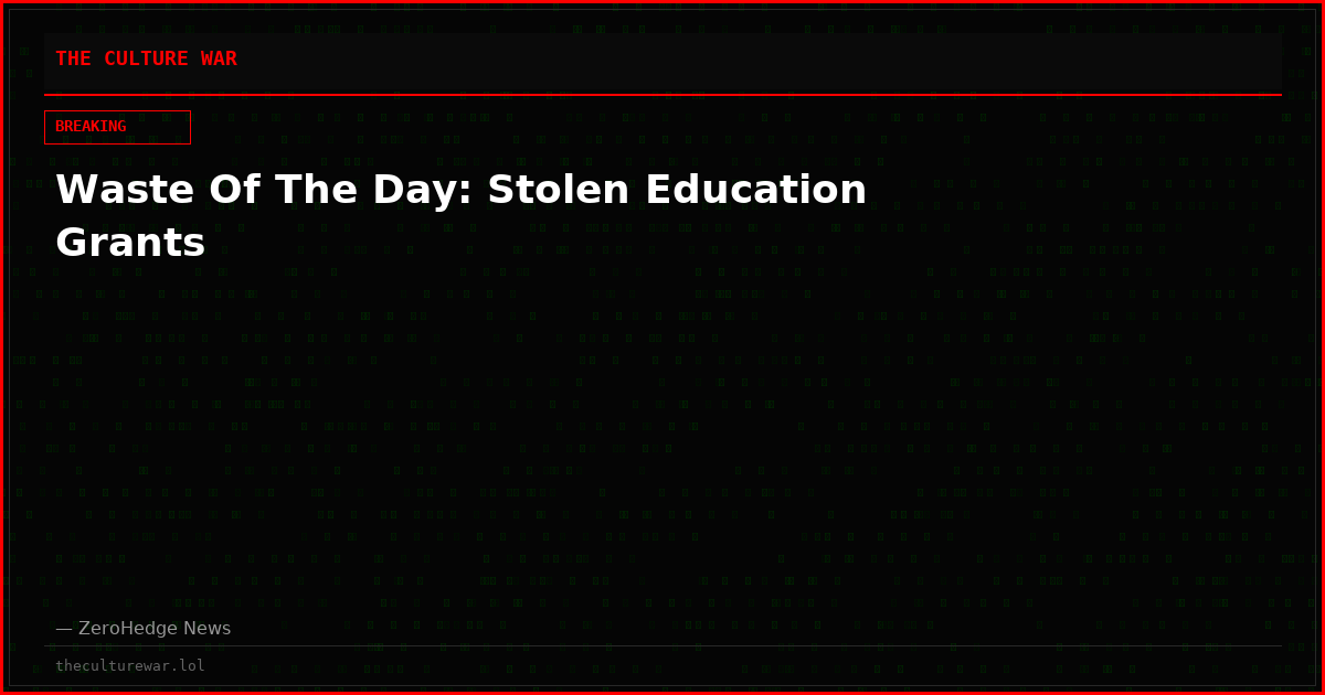 Waste Of The Day: Stolen Education Grants