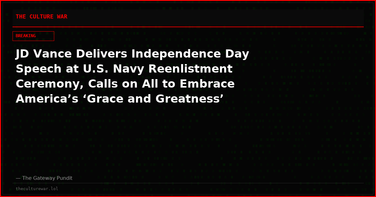 JD Vance Delivers Independence Day Speech at U.S. Navy Reenlistment Ceremony, Calls on All to Embrace America’s ‘Grace and Greatness’ (VIDEO)