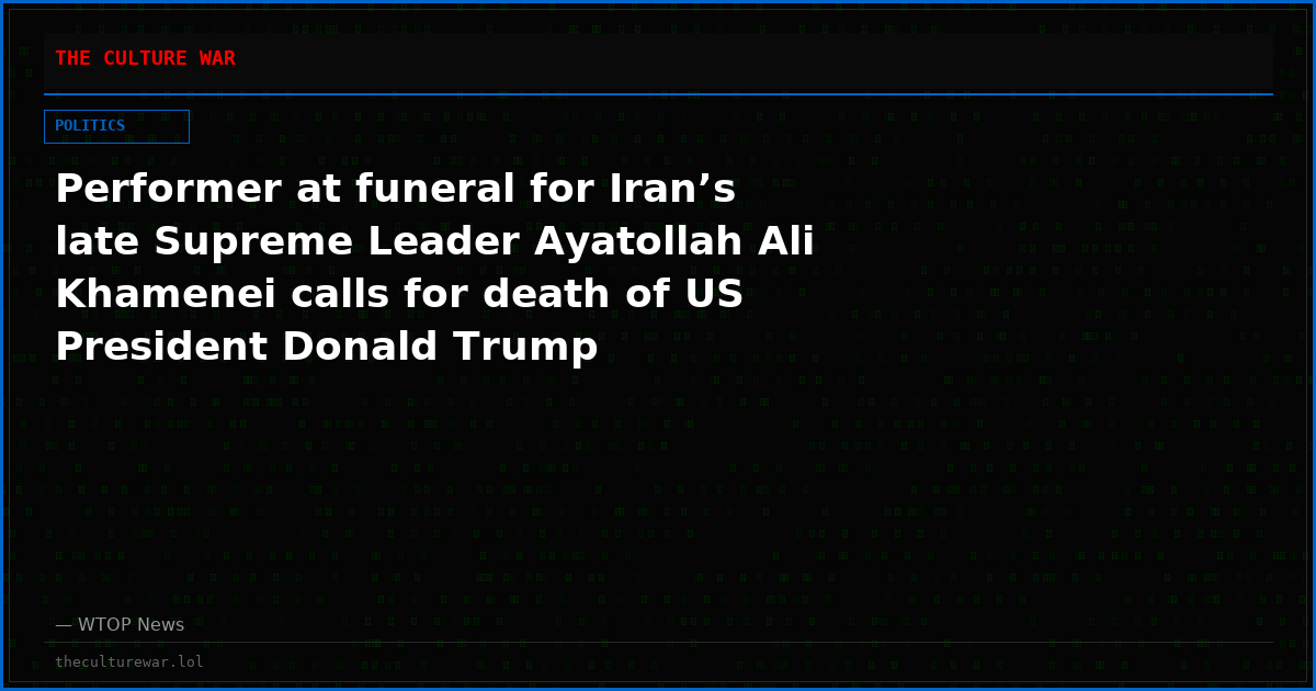 Performer at funeral for Iran’s late Supreme Leader Ayatollah Ali Khamenei calls for death of US President Donald Trump