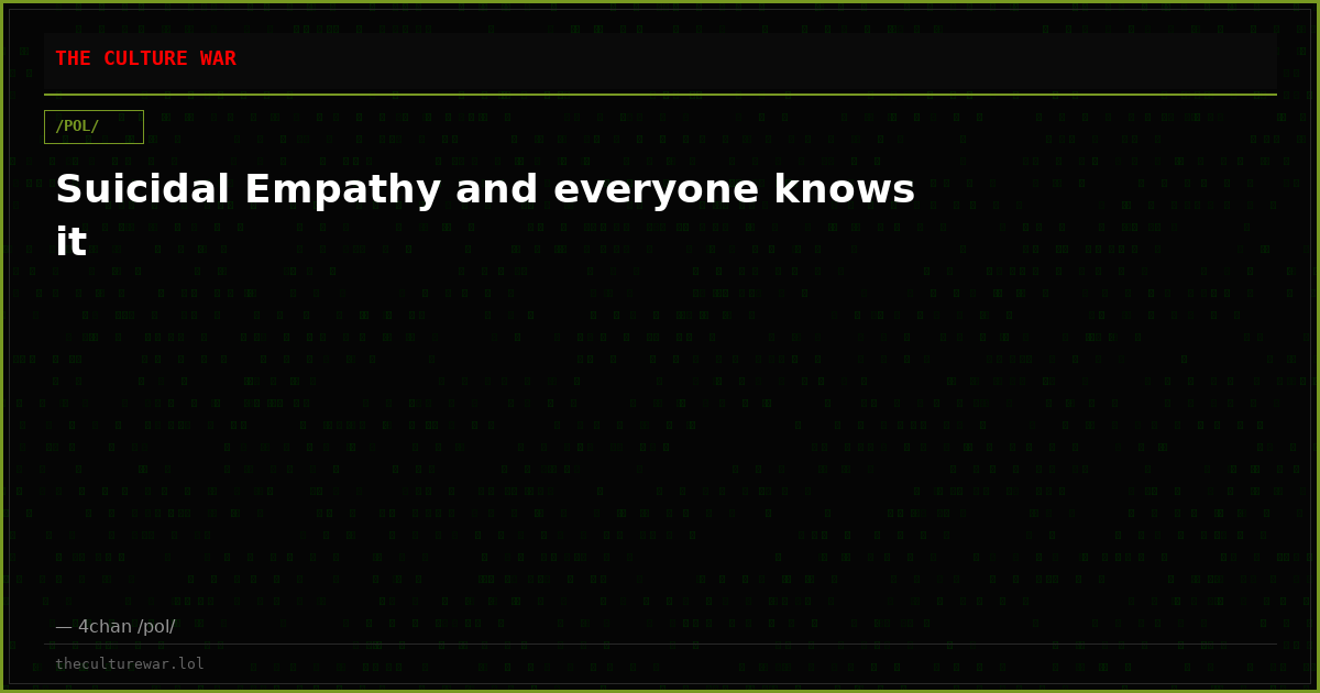 Suicidal Empathy and everyone knows it